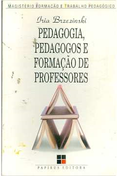 Pedagogia Pedagogos E Formacao De Professores