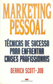 Marketing Pessoal - Tecnicas De Sucesso Para Enfrentar Crises Profissionais