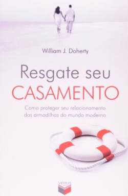 Resgate Seu Casamento - Como Proteger Seu Relacionamento Das Armadilhas Do  Mundo Moderno
