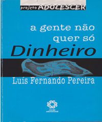 Gente Nao Quer So Dinheiro, A