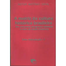 a Matriz Da Cultura Historica Brasileira - Uma Introducao I