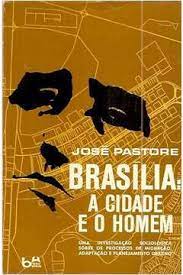 Brasilia A Cidade E O Homem - Uma Investigacao Sociologica Sobre Os Processos De Migracao, Adaptacao E Planejamento Urbano