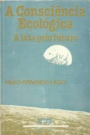 A Consciencia Ecologica - A Luta Pelo Futuro