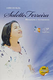 O Livro Do Blog Da Salette Ferreira - Mensagens E Testemunhos