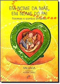 Em Nome Da Mae, Em Nome Do Pai - Poemas E Contos Infantis