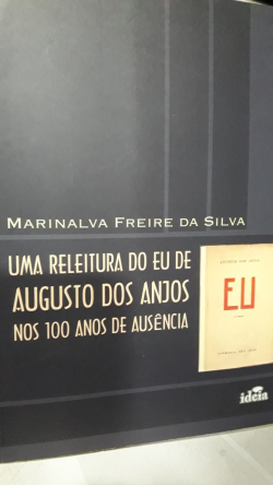 Uma Releitura Do Eu De Augusto Dos Anjos Nos 100 Anos De Ausencia