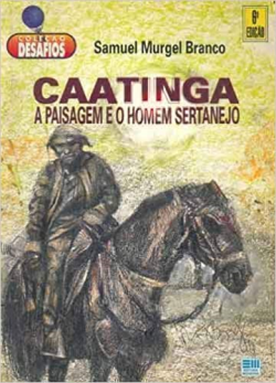 Caatinga - A Paisagem E O Homem Sertanejo