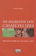 101 Segredos Dos Casais Felizes - Maneiras Simples De Viver Bem A Dois