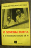 General Dutra E A Redemocratizacao De 45, O