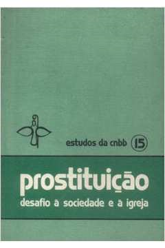 Prostituicao - Desafio A Sociedade E A Igreja