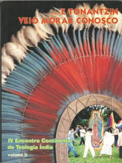 ...e Tonantzin Veio Morar Conosco - Iv Encontro Continental De Teologia India - Volume Ii