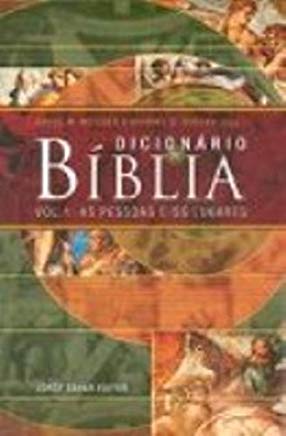 Dicionario Da Biblia - V.01 - As Pessoas E Os Lugares