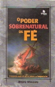 Poder Sobrenatural Da Fe, O