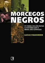 Morcegos Negros - Pc Farias Collor Mafias E A Historia Que O Brasil Nao Conheceu