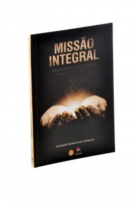 Missao Integral - Fundamentos Teologicos E Implicacoes Praticas