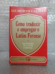 Como Traduzir E Empregar O Latim Forense - Dicionario De Latim Forense