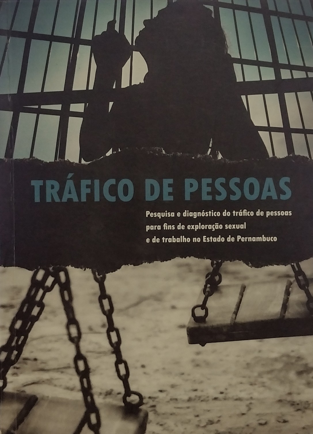 Trafico de pessoas - pesquisa e diagnostico do trafico de pessoas para fins de exploracao sexual e de trabalho no estado de pernambuco