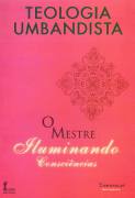 Teologia Umbandista - O Mestre Iluminando Consciencias