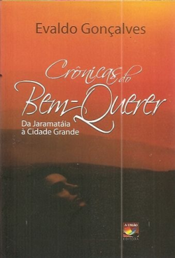 Cronicas Do Bem Querer - Da Jaramataia A Cidade Grande