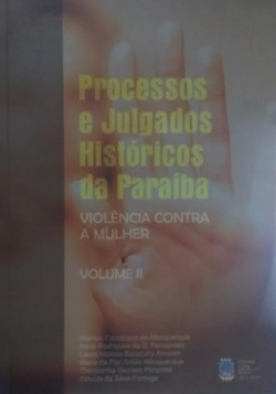 Processos E Julgados Historicos Da Paraiba V. Ii Violencia Contra A Mulher (f-912 /1)