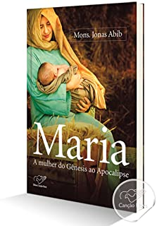 Maria - A Mulher Do Genesis Ao Apocalipse
