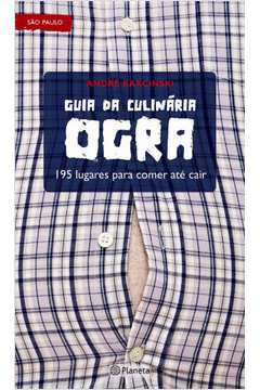 Guia Da Culinaria Ogra - 195 Lugares Para Comer