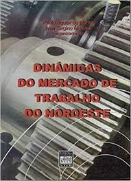Dinamica Do Mercado De Trabalho Do Nordeste