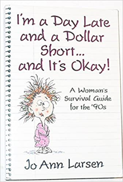 Im A Day Late And A Dollar Short... And Its Okay!