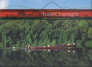 Tumucumaque - A Redescoberta Da Amazonia