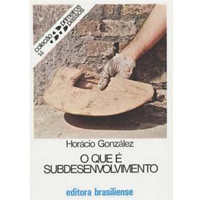 Que E Subdesenvolvimento, O - Colecao Primeiros Passos