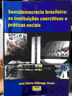 Semidemocracia Brasileira - As Instituicoes Coercitivas E Praticas Sociais
