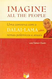 Imagine All The People - Uma Conversa Com O Dalai-lama Sobre Temas Polemicos E Atuais