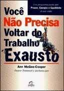 Voce Nao Precisa Voltar Do Trabalho Exausto