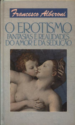 O Erotismo - Fantasias E Realidades Do Amor E Da Seducao