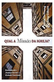 Qual A Missao Da Igreja - Entendendo A Justica Social A Shalom E A Grande Comissao