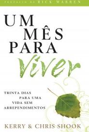 Um Mes Para Viver - Trinta Dias Para Uma Vida Sem Arrependimentos