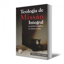 Teologia De Missao - Integral Nas Praxis Evangelicas Na America Latina