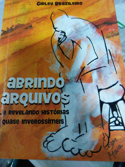 Abrindo Arquivos E Revelando Historias Quase Inverossimeis