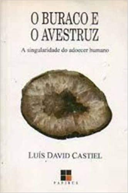 O Buraco E O Avestruz - A Singularidade Do Adoecer Humano