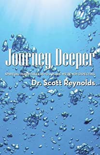 Journey Deeper: Spiritual Depth Takes Us To A Place We're Not Expecting Journey Deeper: Spiritual Depth Takes Us To A Place We're Not