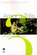 Amor A Tres - Dos Tempos Antigos Aos Dias De Hoje