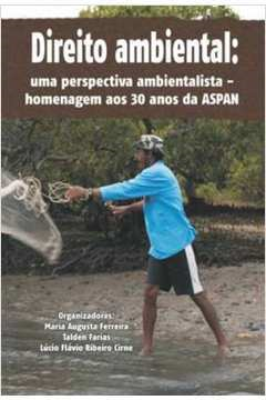 Direito Ambiental - Uma Perspectiva Ambientalista-homenagem Aos 30 Anos Da Aspan