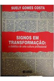Signos Em Transformacao - A Dialetica De Uma Cultura Profissional