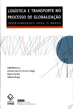 Logistica E Transporte No Processo De Globalizacao - Oportunidades Para O Brasil