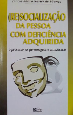 Resocializacao Da Pessoa Com Deficiencia Adquirida - O Processo, Os Personagens E As Magicas - Autografado
