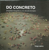 Do Concreto - Inventario Fotografico Uma Decada De Teatro