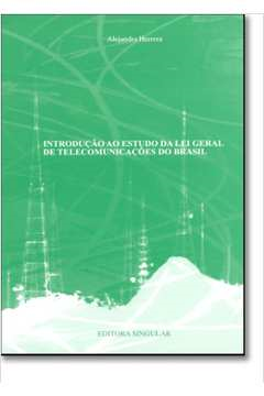 Introducao Ao Estudo Da Lei Geral De Telecomunicacoes Do Brasil