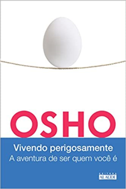Vivendo Perigosamente - A Aventura De Ser Quem Voce E