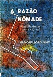 A Razao Nomade - Walter Benjamin E Outros Viajantes