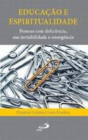 Educacao E Espiritualidade - Pessoas Com Pessoas Com Deficiencia, Sua Invisibilidade E Emergencia